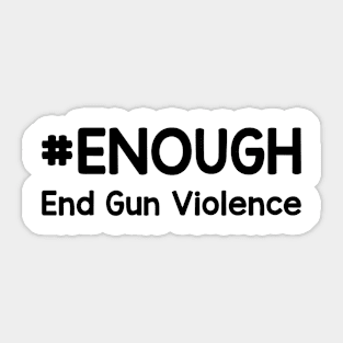 Enough End Gun Violence - No Gun Awareness Day Sticker